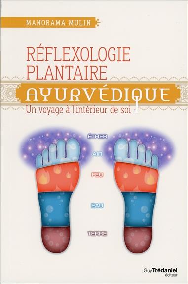 Réflexologie plantaire ayurvédique ; un voyage à l'intérieur de soi (préface Jacques Vigne) Manurama Mulin