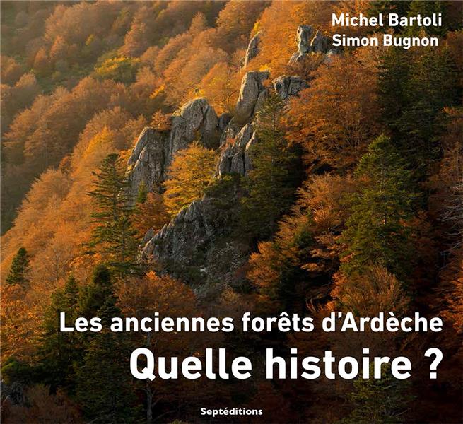 Les anciennes forêts d'Ardèche, quelle histoire