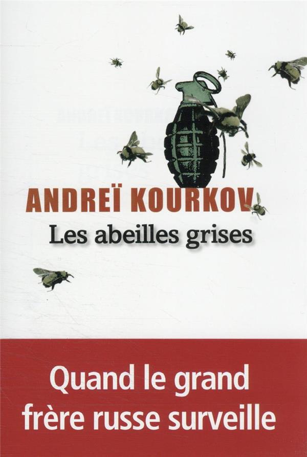 Les abeilles grises d'Andreï Kourkov Traduit du Russe par PAUL LEQUESNE chez Liana Levi