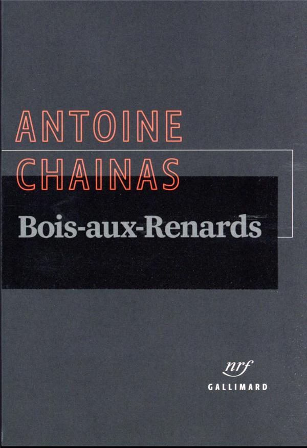 Bois-aux-Renards d'Antoine Chainas chez Gallimard