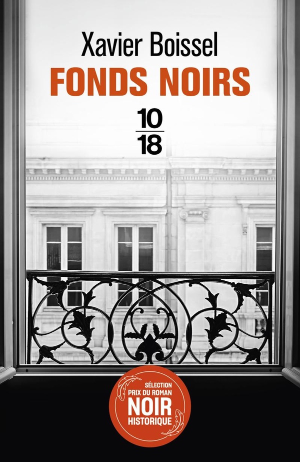 FONDS NOIRS de Xavier BOISSEL - chez 10/18 - 15€90