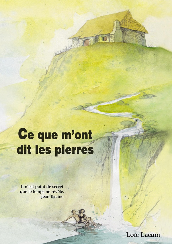 Ce que nous m’ont dit les pierres de Loïc LACAM – 17€